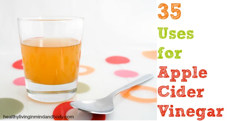 35 Uses For Apple Cider Vinegar