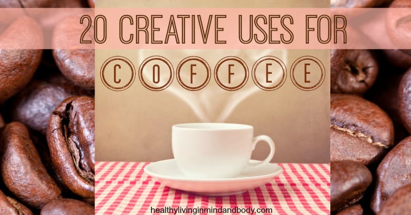 20 Creative Uses for Coffee