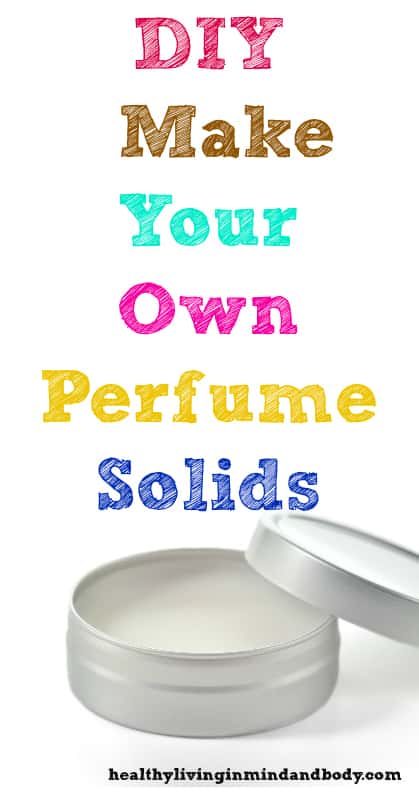 DIY - Make Your Own Perfume Solids