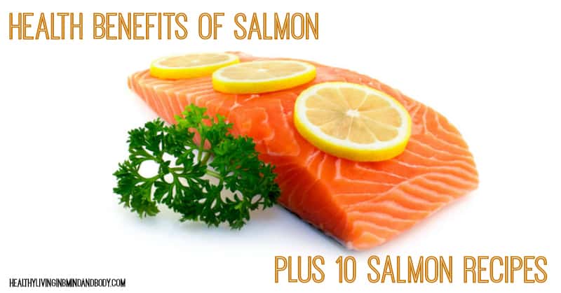 Health Benefits of Salmon and 10 Salmon Recipes