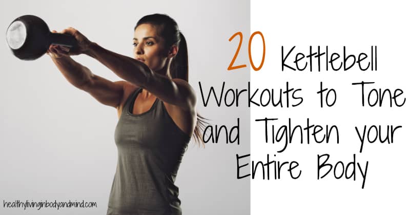 20 Kettlebell Workouts to Tone and Tighten your Entire Body
