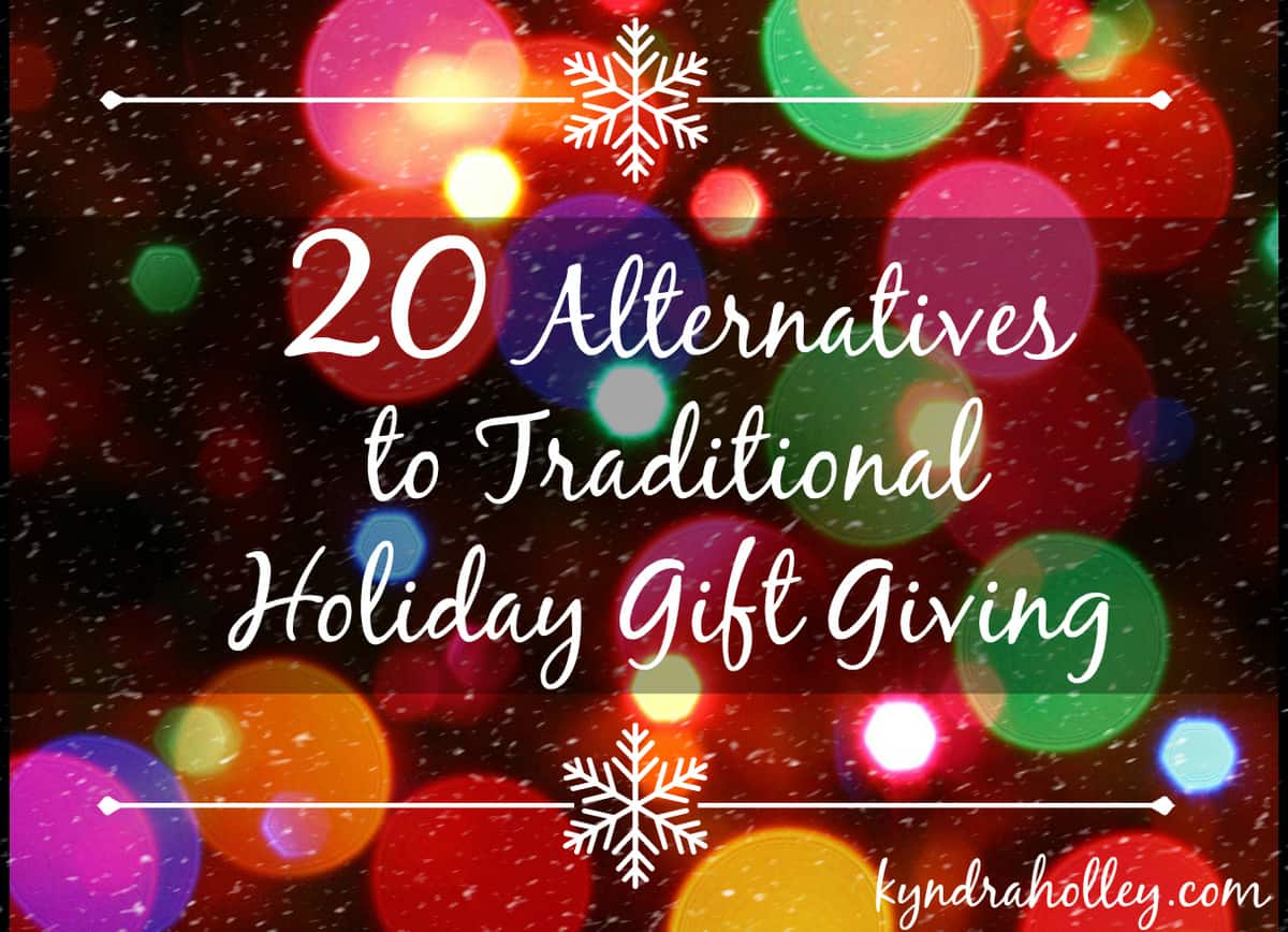 20 Alternatives to Traditional Holiday Gift Giving | Kyndra Holley